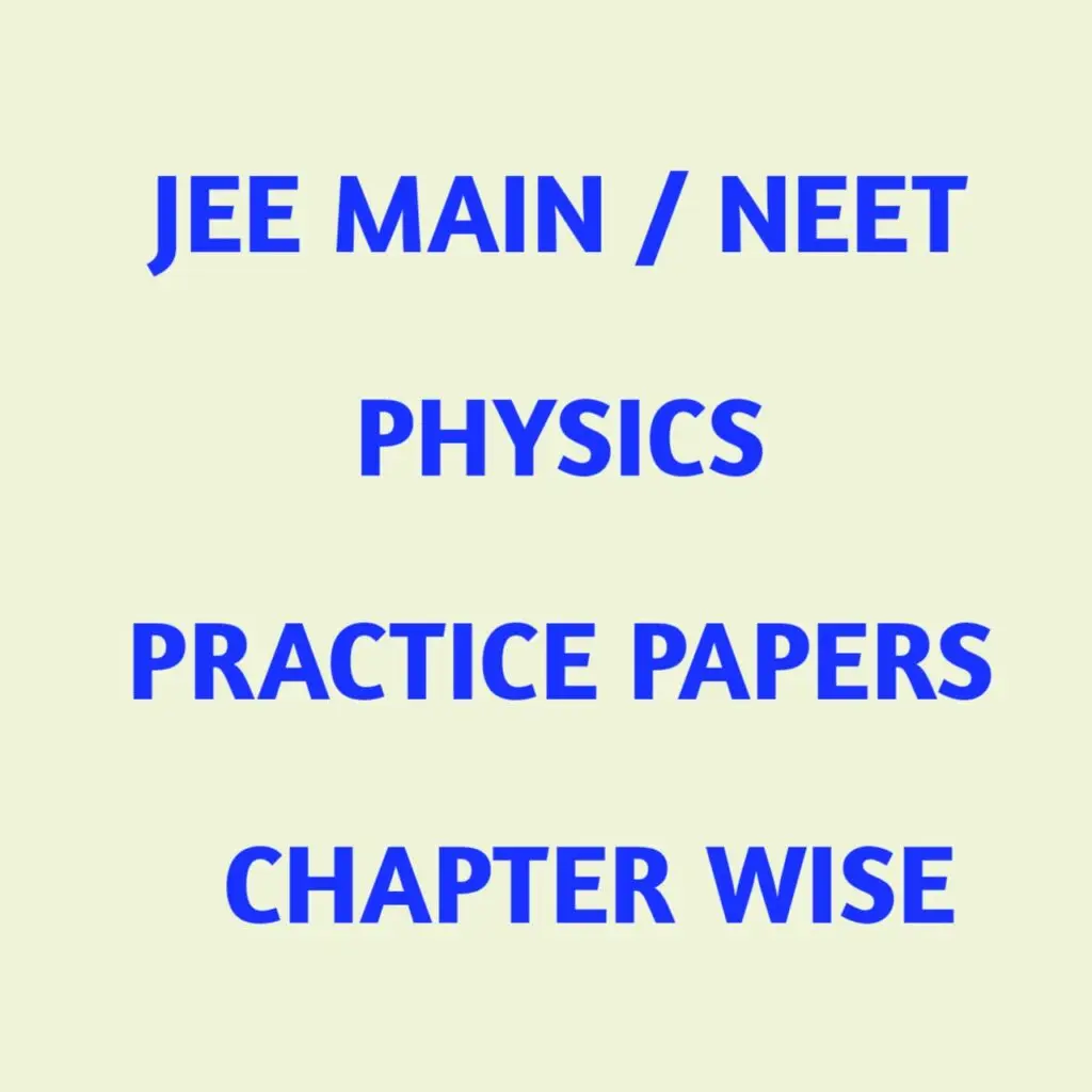 JEE Mains NEET physics practice papers chapter wise