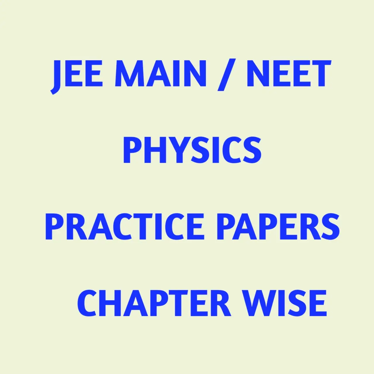 JEE Mains NEET physics practice papers chapter wise