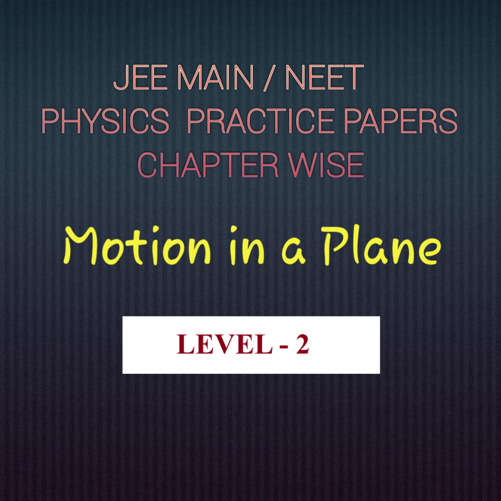 JEE Main physics practice paper Motion in a Plane Level 2