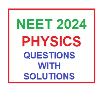 NEET 2024 Physics Questions with Solutions