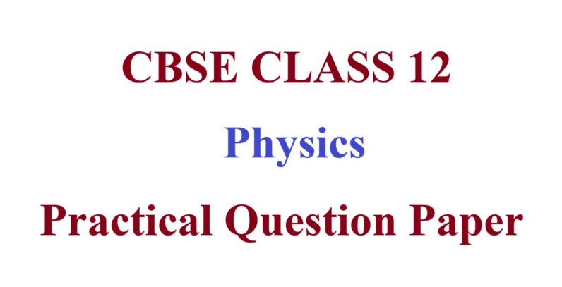 CBSE Class 12 Physics Practical Exam Question Paper