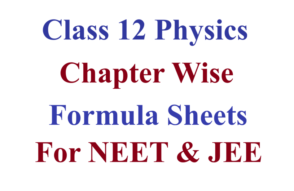 Class 12 Physics Lesson Wise Formula Sheet for NEET and JEE